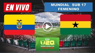 ECUADOR VS GHANA EN VIVO 🔴 COPA MUNDIAL SUB 20 FEMENINO 2026 ▶️ HORARIO Y DONDE VER EN VIVO