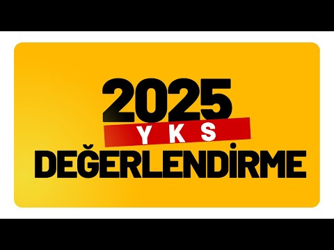 2025 YKS DEĞERLENDİRME