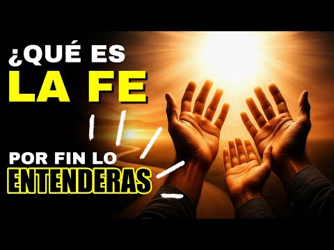 ¿QUE ES LA FE? ¿Qué dice la BIBLIA sobre la FE?