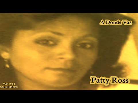 PATTY ROSS  -  A DONDE VAS