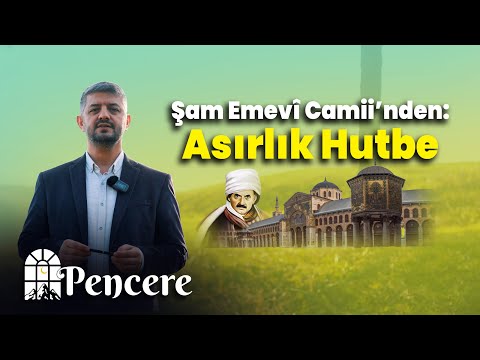 Şam Emevî Camii’nden: Asırlık Hutbe | PENCERE