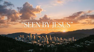 Seen By Jesus | Uplifting Christian Music | FireWall Worship Releases 