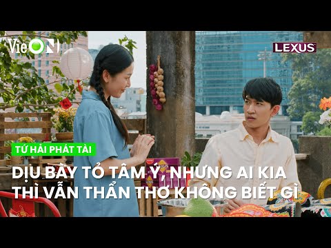 Đàng gái bày tỏ tình cảm cỡ này rồi mà anh Luân vẫn chưa bắt được tín hiệu | Tứ Hải Phát Tài