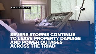 Severe storms continue to leave property damage and power outages across the Triad