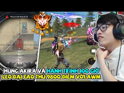 HÙNG AKIRA TRỞ LẠI VÀ HÀNH TRÌNH 100 GIỜ LEO RANK ĐẠI CAO THỦ 5 SAO 9800 ĐIỂM VỚI AWM ĐẦY BÙNG NỔ
