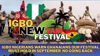 Igbo Nigerians Warn Ghanaian Our Festival Must Hold in September  No Going Back