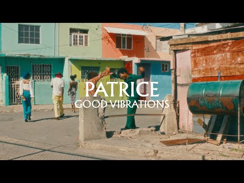 Patrice - &nbsp;Good Vibrations (Official Music Video)