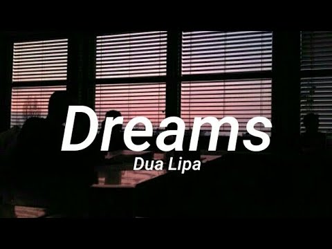 Dua Lipa - Dreams (Lyrics)