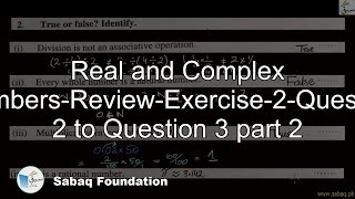 Real and Complex Numbers-Review-Exercise-2-Question 2 to Q. 3 part 2