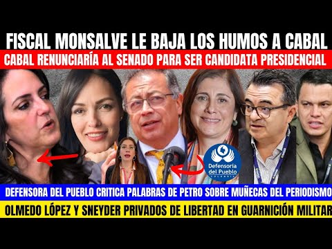 🚨FISCAL MONSALVE LE BAJA LOS HUMOS A CABAL.DEFENSORA RECLAMA A PETRO.OLMEDO Y SNEYDER A GUARNICIÓN