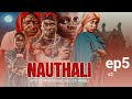 NAUTHALI Ep 5 S2