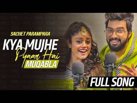 Sachet Parampara New Song Kya Mujhe Pyaar Hai & Muqabla | Full Song@TuneLyrico