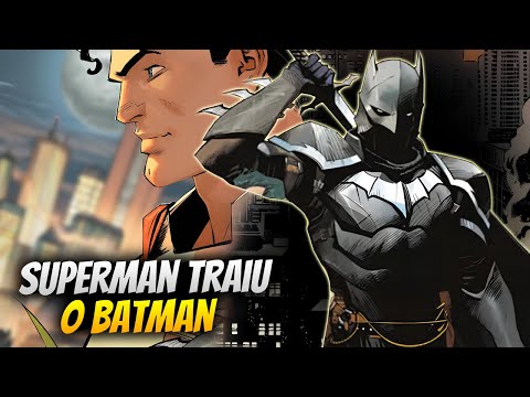 O SUPERMAN TRAIU O BATMAN