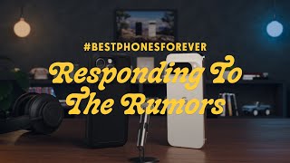 #BestPhonesForever: Responding to the Rumors
