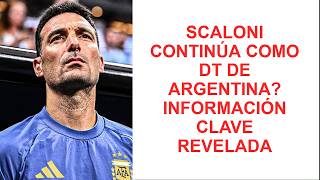 🚨 SCALONI CONTINÚA COMO DT DE ARGENTINA? INFORMACIÓN CLAVE REVELADA | Argentina Football