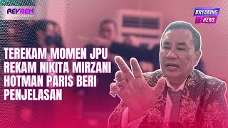 TEREKAM❗️MOMEN JPU REKAM NIKITA MIRZANI, HOTMAN PARIS BERI PENJELASAN
