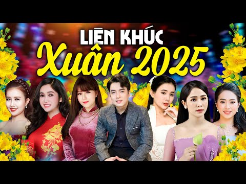 NHẠC XUÂN 2025 NHIỀU CA SĨ HAY NHẤT - Liên Khúc Nhạc Tết Trữ Tình Mở Nghe Đầu Năm Bình An Cả Năm