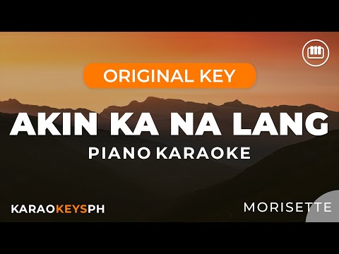 Akin Ka Na Lang – Morisette (Piano Karaoke)