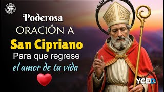 PODEROSA ORACIÓN A SAN CIPRIANO PARA QUE REGRESE EL AMOR DE TU VIDA