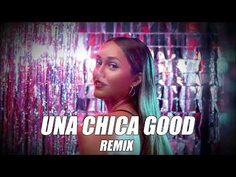 UNA CHICA GOOD (Radio Edit) DJ ALEX