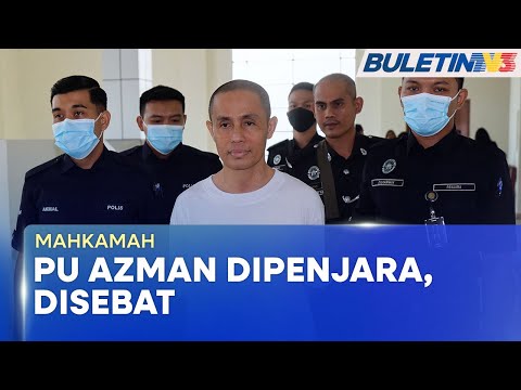 MAHKAMAH | PU Azman Dipenjara 7 Tahun, 2 Sebatan