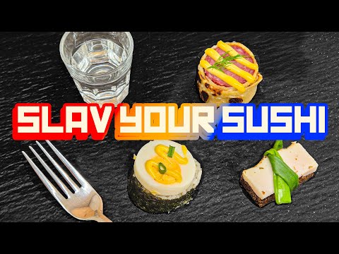 How to Slav your sushi