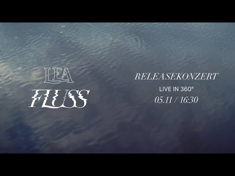 LEA - FLUSS Releasekonzert (Live in 360 Grad)