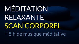 Méditation relaxante du scan corporel + 8h de musique douce