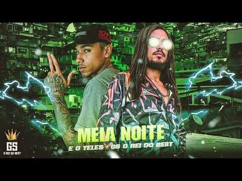 MEIA NOITE - GS O REI DO BEAT, É O TELES - BREGAFUNK