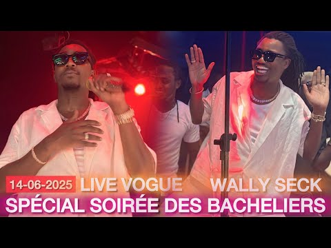 INTÉGRALITÉ SOIRÉE LIVE AU VOGUE AVEC WALLY SECK HIER -  SPECIAL SOIRÉE DES BACHELIERS