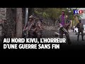 GRAND REPORTAGE - Au Nord Kivu, l'horreur d'une guerre sans finLCI