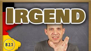 All Possible Combinations with "irgend" | irgendwas, irgendwann, etc.