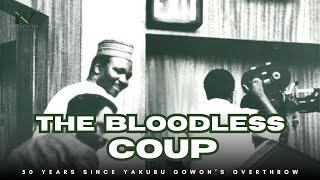 The Bloodless Coup Against Yakubu Gowon | 50 Years After