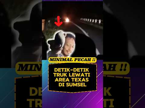 DETIK DETIK TRUK MELINTASI AREA TEXAS SUMSEL