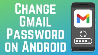 How to Change Your Gmail Password on Android 2025 (Full Guide)