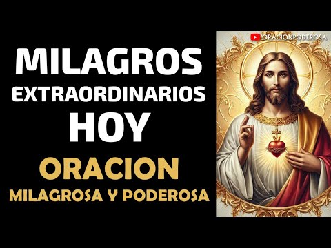 Milagros Extraordinarios Hoy, oración super Milagrosa y Poderosa, Oración de la Mañana