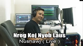 Nrog Koj Nyob Laus - Nushawj (Live)