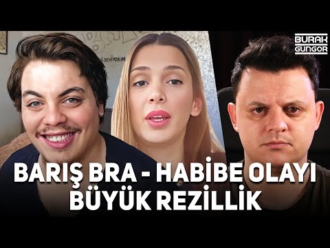 Barış Bra ve Habibe Olayı (BÜYÜK REZİLLİK)