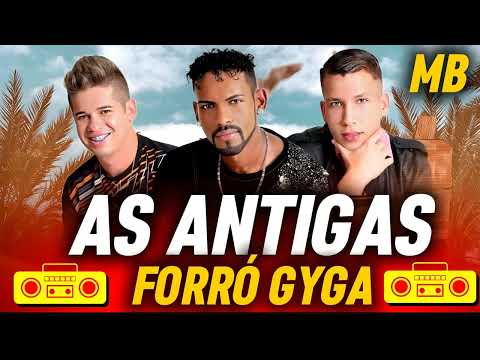 FORRÓ GYGA - SELEÇÃO TOP - SÓ MÚSICAS ANTIGAS | OUÇA AGORA