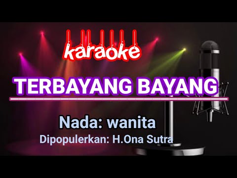 Terrbayang Bayang - Karaoke Nada Wanita | H. Ona Sutra