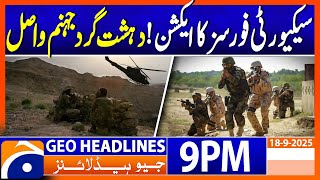 Security Forces Big Action | Headlines Geo News 9 PM, 18 Sep 2025