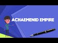 Achaemenid Empire: Key Concepts and Events