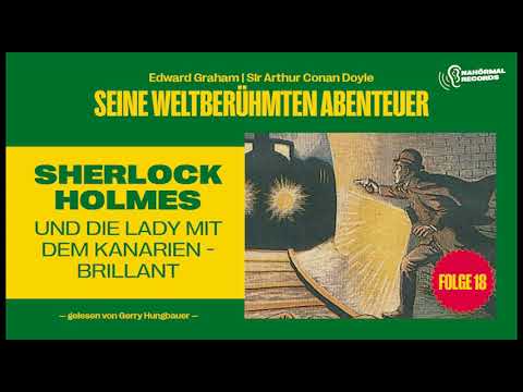 Sherlock Holmes und die Lady mit dem Kanarien-Brillant (Seine weltberühmten Abenteuer, Folge 18)