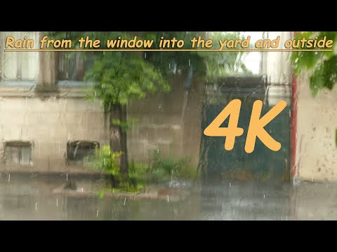 4K Rain from the window into the yard and outside - Rain & Thunder Sounds for Sleep, relax