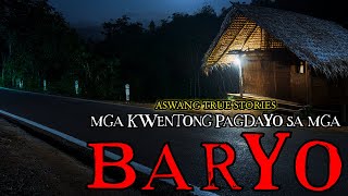 MGA KWENTONG PAGDAYO SA MGA BARYO - ASWANG TRUE STORIES