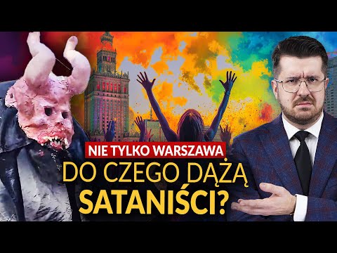 NIE TYLKO WARSZAWA. DO CZEGO DĄŻĄ SATANIŚCI?