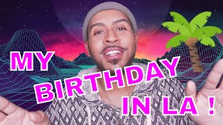 MY BIRTHDAY IN LOS ANGELES ! | CHRISTIAN WALKER VLOGS 005