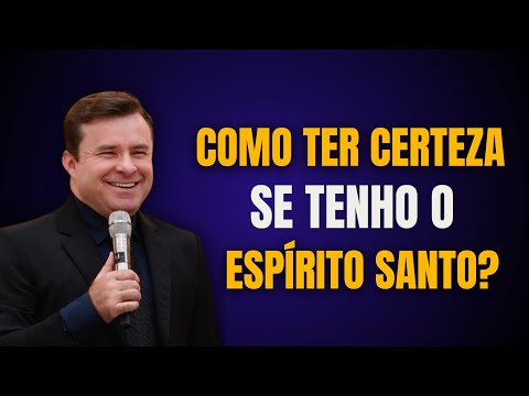 COMO TER CERTEZA SE TENHO O ESPÍRITO SANTO?
