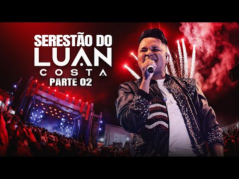 LUAN COSTA - DVD SERESTÃO AO VIVO EM SÃO LUIS - Parte 02