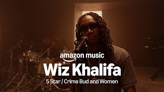 Amazon Music presents: Wiz Khalifa - 5 Star / Crime Bud and Women
